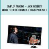 Simpler Trading – Jack Roberts – Micro Futures Formula ( Basic Package ) at Midlibrary.com