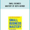 Small Business Mastery by Keith Hafner at Midlibrary.com
