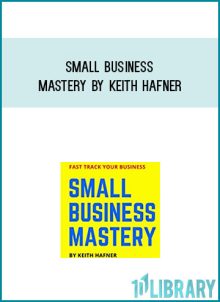 Small Business Mastery by Keith Hafner at Midlibrary.com