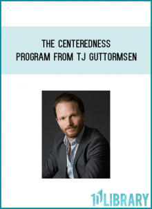 The Centeredness Program from TJ Guttormsen at Midlibrary.com