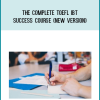 The Complete TOEFL iBT Success Course (NEW VERSION)