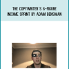 The Copywriter’s 6-Figure Income Sprint by Adam Bensman