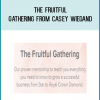 The Fruitful Gathering from Casey Wiegand at Midlibrary.com