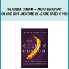 The Golden Condom – And Other Essays on Love Lost and Found by Jeanne Safer & PhD at Midlibrary.com