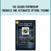 The Golden Partnership – Fibonacci and Automated Options Trading