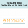 The Soulmate Trigger Program from Ask The Dating Coach at Midlibrary.com