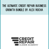 The Ultimate Credit Repair Business Growth Bundle by Alex Rocha