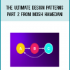 The Ultimate Design Patterns - Part 2 from Mosh Hamedani at Midlibrary.com