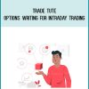 Trade Tute – Options Writing for Intraday Trading at Midlibrary.com
