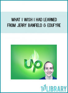 What I wish I had learned from Jerry Banfield & EDUfyre at Midlibrary.com