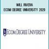 Will Rivera - Ecom Degree University 2020 (The Complete Curriculum)