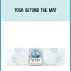 Yoga Beyond the Mat Making Yoga Your Daily Spiritual Practice from Alanna Kaivalya at Midlibrary.com