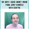 100 Ways I Made Money Online from Jerry Banfield with EDUfyre at Midlibrary.com
