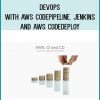 DevOps with AWS CodePipeline, Jenkins and AWS CodeDeploy from Stone River eLearning at Midlibrary.com