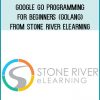 Google Go Programming for Beginners (Golang) from Stone River eLearning at Midlibrary.com
