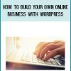 How to Build Your Own Online Business with WordPress from Stone River eLearning at Midlibrary.com