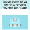 Java Web Services and XML - ORACLE Exam Preparation from Stone River eLearning at Midlibrary.com