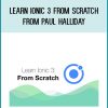 Learn Ionic 3 From Scratch from Paul Halliday at Midlibrary.com