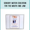 Sensory Motor Education for the Mouth and Jaw from Mark Reese & David Zemach-Bersin at Midlibrary.com