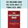The Unchained Man The Alpha Male 2.0 from Caleb Jones at Midlibrary.com