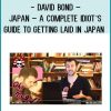 David Bond – Japan – A Complete Idiot’s Guide To Getting Laid In Japan at Royedu.com