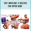 Self Massage & Release for Upper Body at Royedu.com