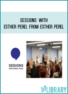 Sessions with Esther Perel from Esther Perel at Midlibrary.com