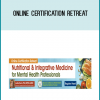 Online Certification Retreat Nutritional and Integrative Medicine for Mental Health Professionals at Midlibrary.com