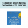 The Minimalist Mindset Meditation Program from Jupiter Productions at Midlibrary.com