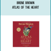 Brene Brown – Atlas of the Heart Mapping Meaningful Connection and the Language of Human Experience