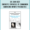 Dr. Dain Heer – Energetic Synthesis of Communion – Embracing Infinite Possibilities at Midlibrary.net