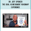 Dr. Jeff Spencer – The Goal Achievement Roadmap Experience