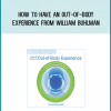 How to Have an Out-of-Body Experience from William Buhlman at Midlibrary.com