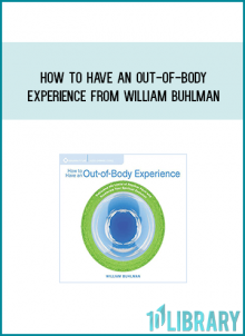 How to Have an Out-of-Body Experience from William Buhlman at Midlibrary.com