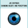 Joe Dispenza – Changing Beliefs and Perceptions at Midlibrary.net
