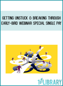 Joseph Riggio – Getting Unstuck & Breaking Through … Early-Bird Webinar Special Single Pay