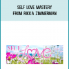 Self Love Mastery from Rikka Zimmerman at Midlibrary.com