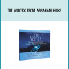 The Vortex from Abraham Hicks at Midlibrary.com
