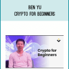Ben Yu – Crypto For Beginners at Midlibrary.net