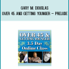 Gary M. Douglas – Over 45 And Getting Younger – Prelude at Midlibrary.net
