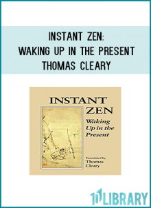 Instant Zen presents the teachings of Foyan, a twelfth-century Chinese Zen master recognized as one of the greatest masters of the Song dynasty Zen renaissance in China. Returning to the uncomplicated genuineness of the original and classical Zen masters, Foyan offers many simple exercises in attention and thought designed to lead to the awakening of Zen insight into the real nature of the self. These succinct teachings emphasize independence and autonomy, and show us how to open our own eyes and stand on our own two feet, to see directly without delusion and act on truth without confusion.