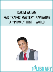 Kasim Aslam – Paid Traffic Mastery, Navigating a Privacy First World at Midlibrary.net