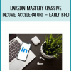 LinkedIn Mastery (Passive Income Accelerator) – Early Bird at Midlibrary.net