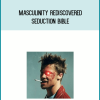 Masculinity Rediscovered – Seduction Bible at Midlibrary.net
