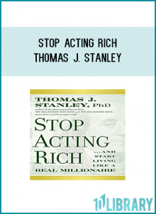 With well over two million of his books sold, and huge praise from many media outlets, Dr. Thomas J. Stanley is a recognized and highly respected authority on how the wealthy act and think. Now, in Stop Acting Rich ? and Start Living Like a Millionaire, he details how the less affluent have fallen into the elite luxury brand trap that keeps them from acquiring wealth and details how to get out of it by emulating the working rich as opposed to the super elite.
