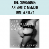 Few women do it and even fewer will admit to it. But in Toni Bentley's daring and intimate memoir, The Surrender, she pulls the sheets back on an erotic experience that's been forbidden since the Bible and celebrates 
