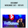 VidSummit Worldwide 2021- Replays at Midlibrary.net