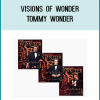 Tommy Wonder is a living legend in magic. The routines, philosophy, creative process, and thinking detailed on Visions of Wonder are why he is hailed by his peers as one of the top performers and thinkers in magic and why many consider him one of the most important magicians of our time.