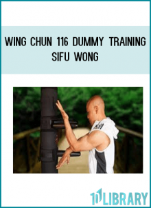The Master Wong Wing Chun 116 dummy training course is a complete guide through the Dummy training.