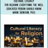 Cultural Literacy for Religion: Everything the Well- Educated Person Should Know - Mark Berkson, Ph.D.